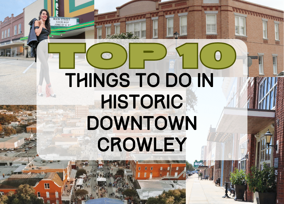 Top 10 Things To Do In Historic Downtown Crowley